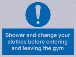 Shower and change your clothes before entering and leaving the gym